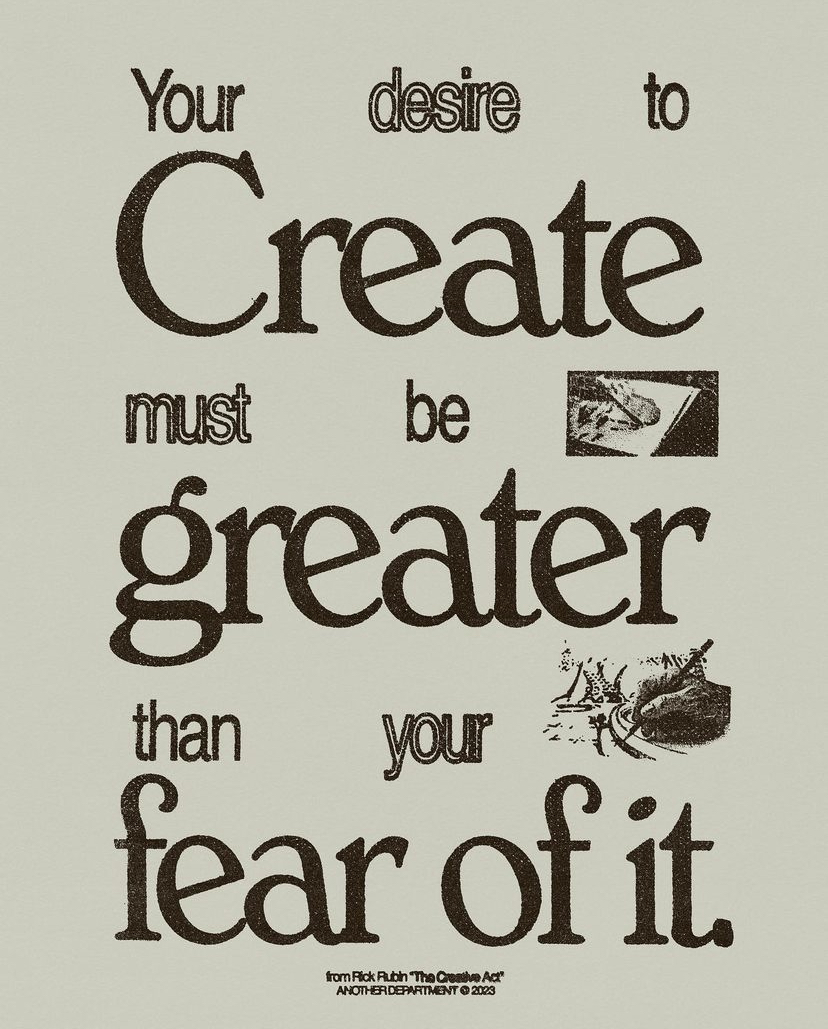 A typography poster with a slate-gray background and brown serif text. The text reads “Your desire to create must be greater than your fear of it.” A quote from Rick Rubin’s “The Creative Act.” Design by Another Department on instagram.